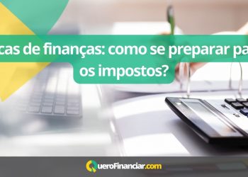 Dicas de finan&ccedil;as como se preparar para os impostos