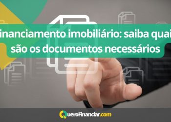 Financiamento imobili&aacute;rio saiba quais s&atilde;o os documentos necess&aacute;rios