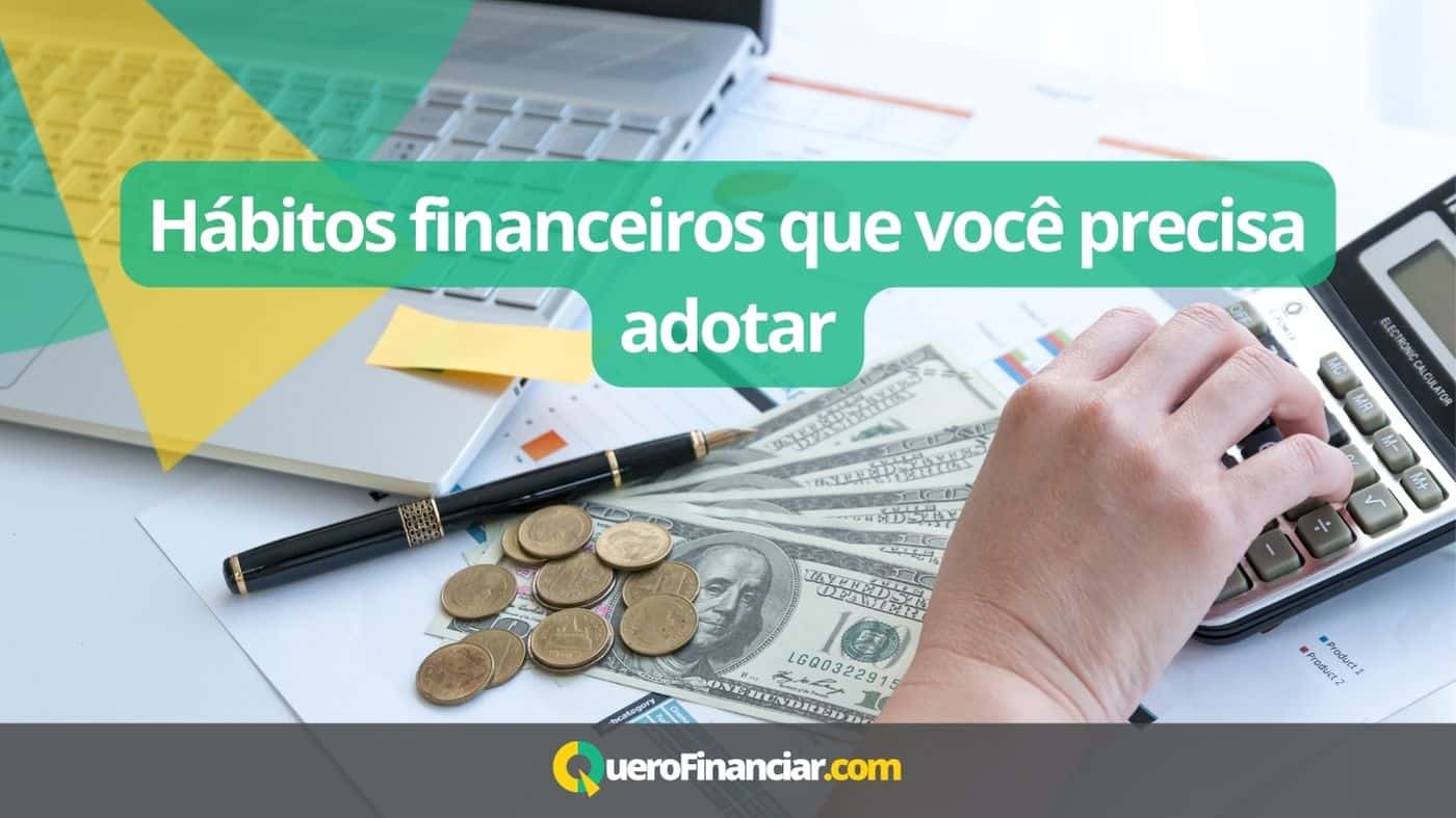 Hábitos financeiros que você precisa adotar