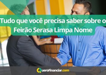 Tudo que voc&ecirc; precisa saber sobre o Feir&atilde;o Serasa Limpa Nome