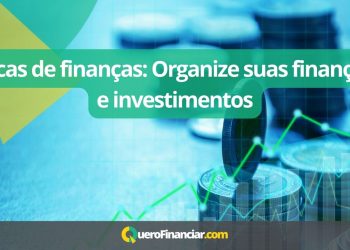 Dicas de finan&ccedil;as Organize suas finan&ccedil;as e investimentos