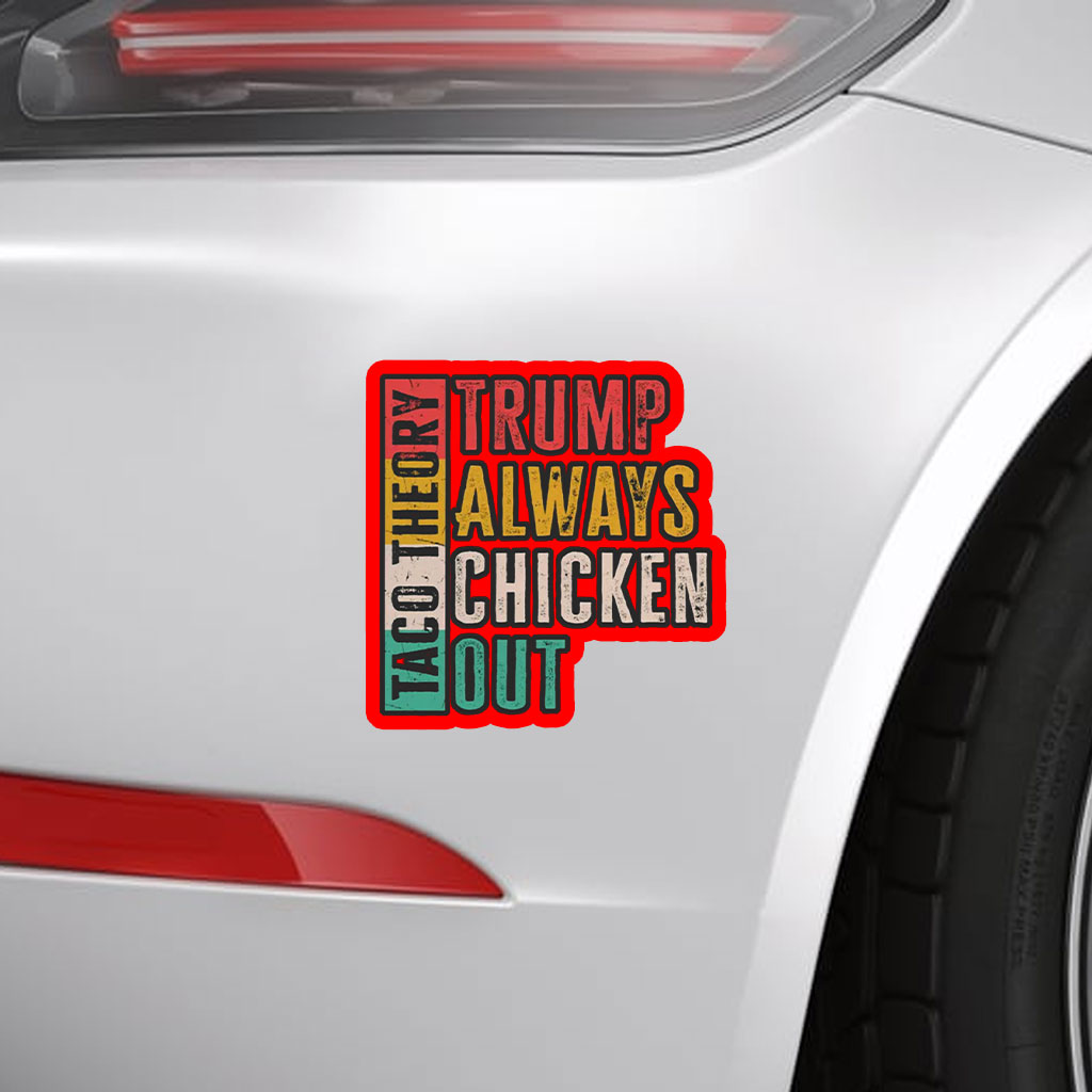 Taco Theory - Trumps Always Chicken Out, Anti Trump 2025 Sticker