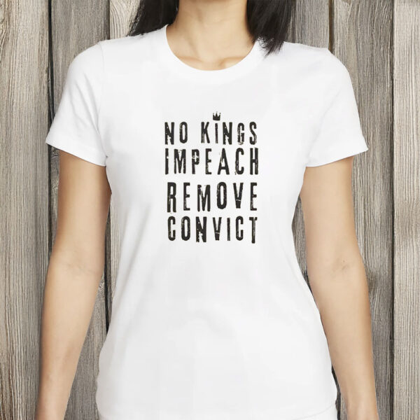 Anti-Authoritarian Protest Tee, No Kings Impeach Remove Convict T-Shirt