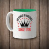 Anti Monarchy Freedom Gift, No Kings In America Since 1776 Mug
