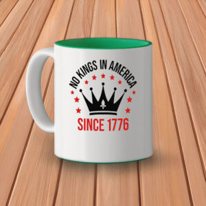 Anti Monarchy Freedom Gift, No Kings In America Since 1776 Mug