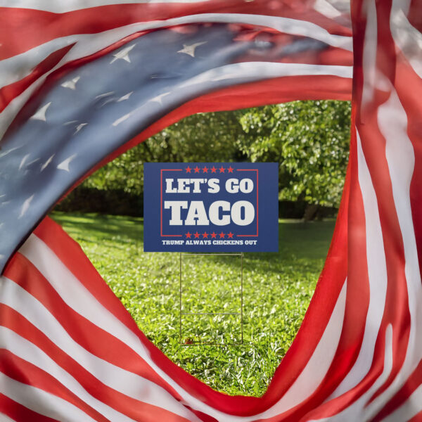 Anti-Trump Campaign Plastic Yard Sign, Let's Go Taco Trump Always Chickens Out Protest Yard Sign