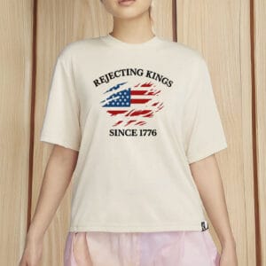 Anti-Trump Political Protest Shirt, Rejecting Kings Since 1776 Shirt