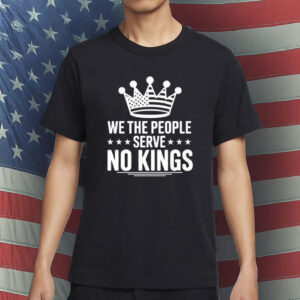 Anti Trump Pro Democracy Tee, We The People Serve No Kings Shirt