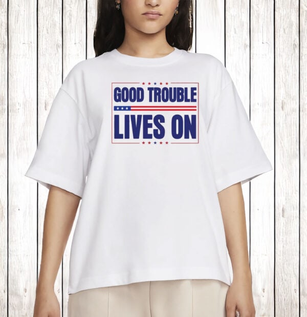 Anti-Trump Protest Tee, Good Trouble Lives On Patriotic Shirt