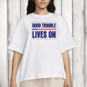 Anti-Trump Protest Tee, Good Trouble Lives On Patriotic Shirt