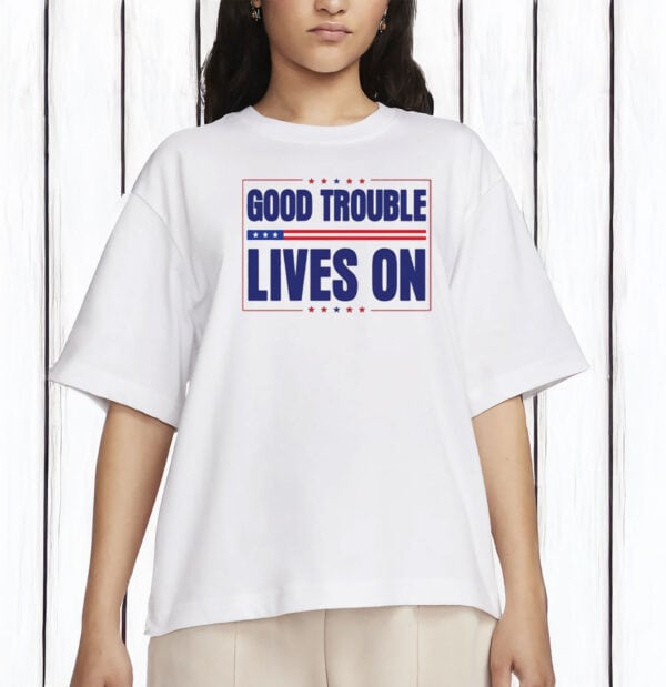 Anti-Trump Protest Tee, Good Trouble Lives On Patriotic Shirt