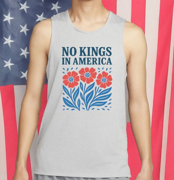 Anti Trump Protest Tee-No Kings In America Floral Shirt