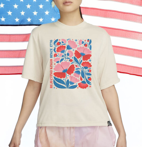 Anti Trump Shirt, Rejecting Kings Since 1776 T-Shirt