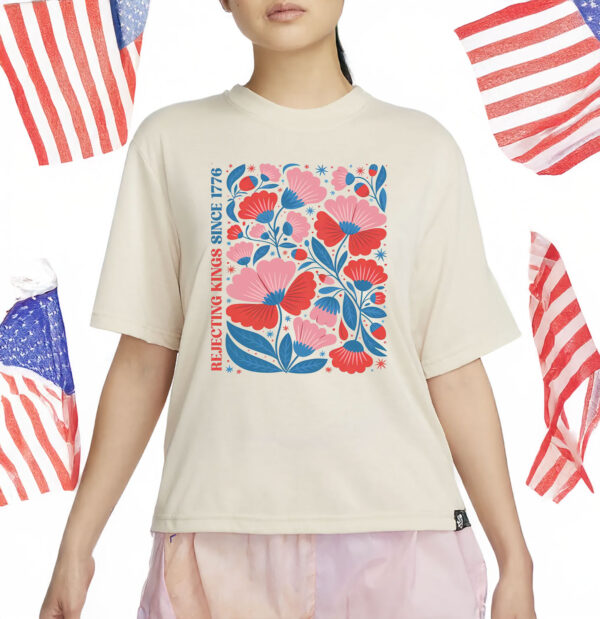 Anti Trump Shirt, Rejecting Kings Since 1776 T-Shirt
