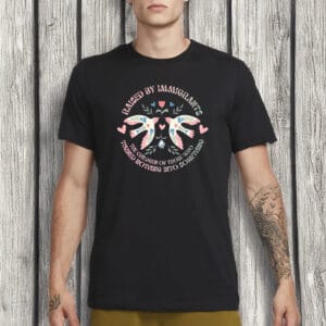 Children of Immigrants Tee, Raised By Immigrants Shirt