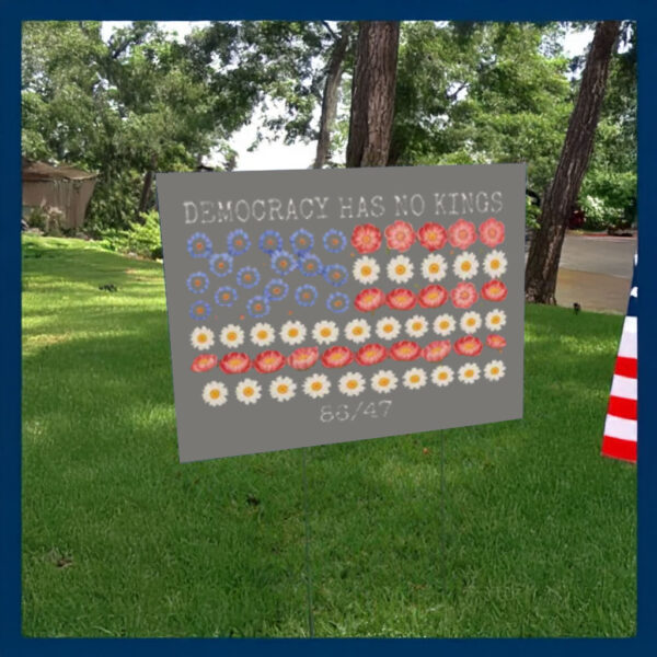 Democracy Has No Kings Floral Flag Yard Sign