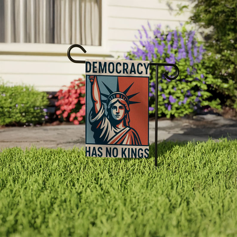 Democracy Has No Kings Garden Flag