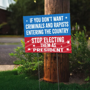 Don't Elect Criminals as President Anti Trump Protest Yard Sign