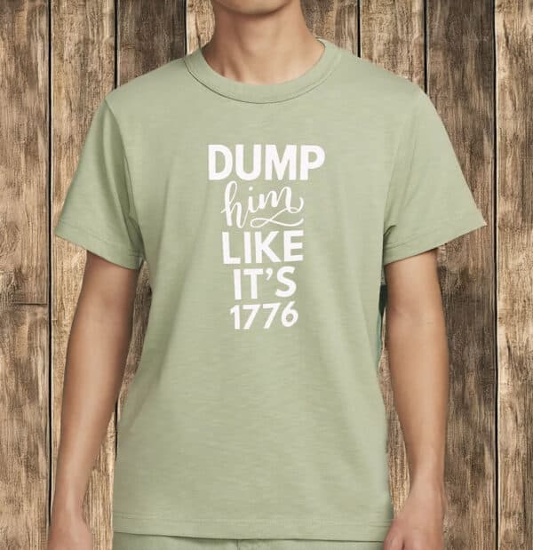 Dump Him Like It’s 1776 Shirt – Comfort Colors® Feminist Anti-Trump Tee, Progressive Fourth of July Shirt