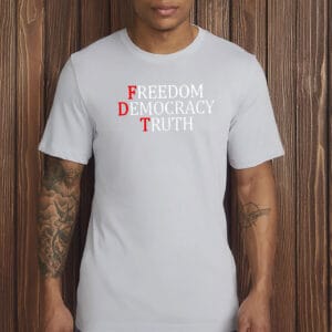 FDT Freedom Democracy Truth Shirt