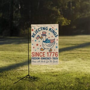 Freedom Democracy Truth, Rejecting Kings Since 1776 Goose Garden Flag