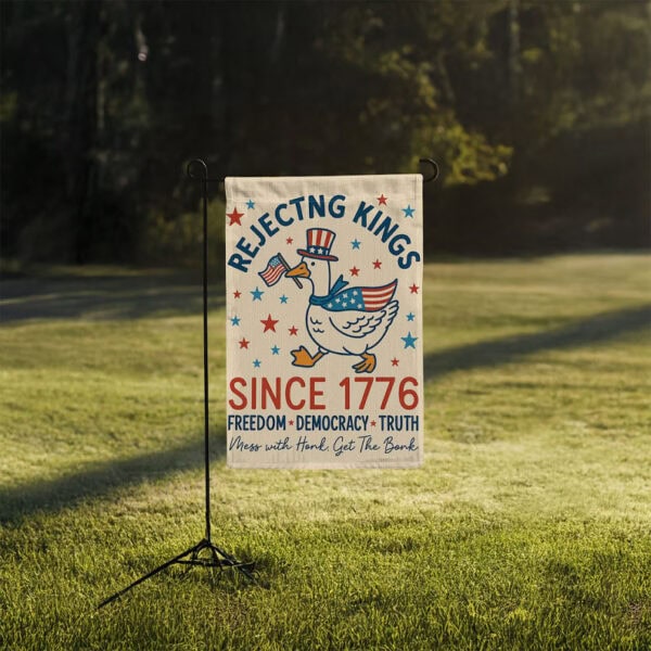 Freedom Democracy Truth, Rejecting Kings Since 1776 Goose Garden Flag