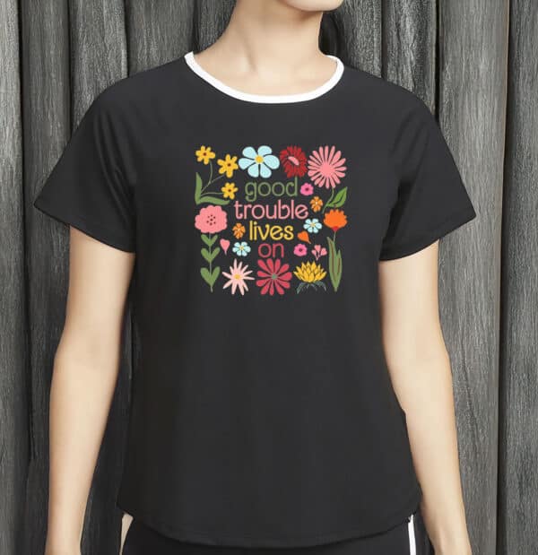 Good Trouble Lives On Floral Shirt – John Lewis Tribute Tee, Civil Rights Protest Shirt