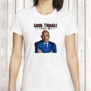 Good Trouble Lives On John Lewis Shirt