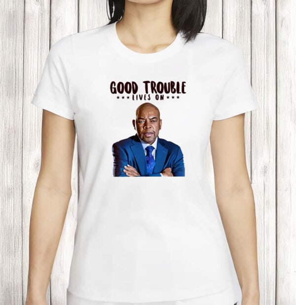 Good Trouble Lives On John Lewis Shirt