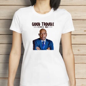 Good Trouble Lives On John Lewis Shirt