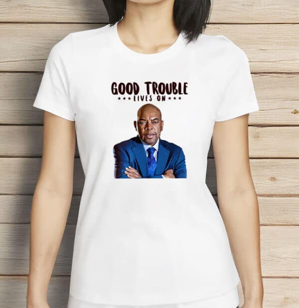 Good Trouble Lives On John Lewis Shirt
