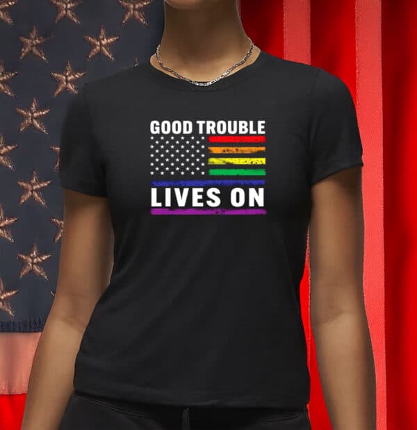 Good Trouble Lives On Rainbow Flag Shirt – Pride Resistance Anti-Trump T-Shirt