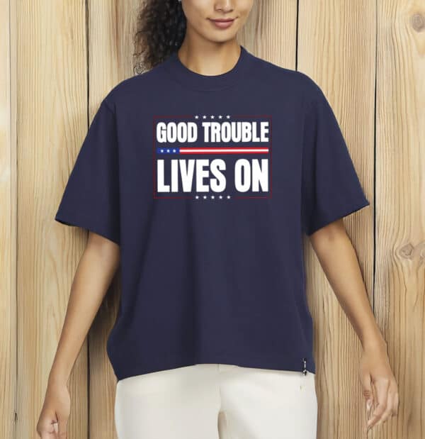 Good Trouble Lives On Shirt – Patriotic Anti-Trump Tee, John Lewis Resistance T-Shirt