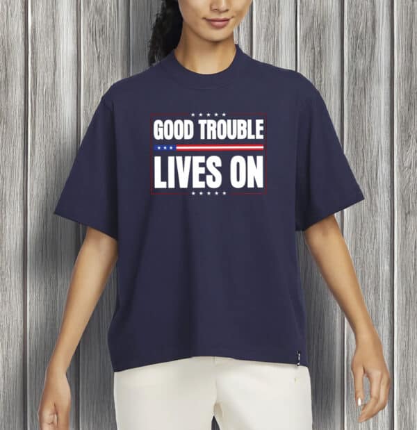 Good Trouble Lives On Shirt – Patriotic Anti-Trump Tee, John Lewis Resistance T-Shirt