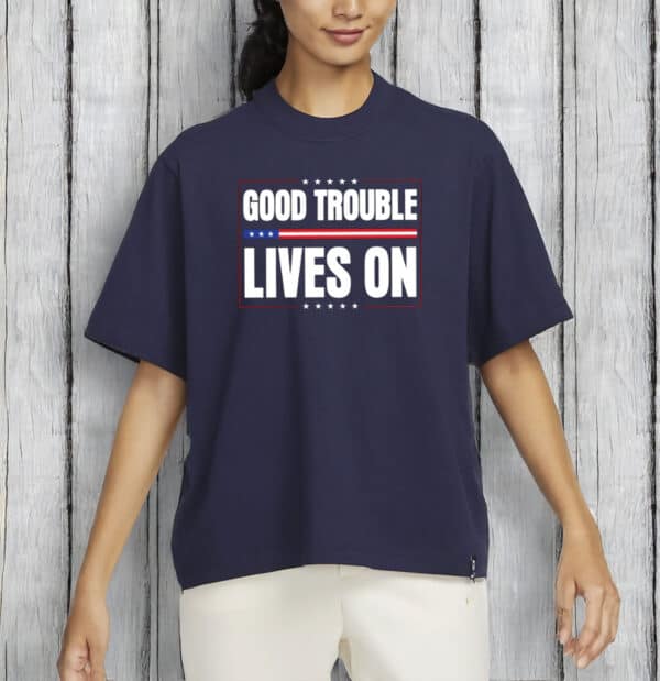 Good Trouble Lives On Shirt – Patriotic Anti-Trump Tee, John Lewis Resistance T-Shirt