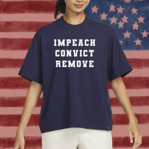 Impeach Convict Remove T-Shirt – Bold Political Protest Tee, Unisex Soft Cotton Shirt