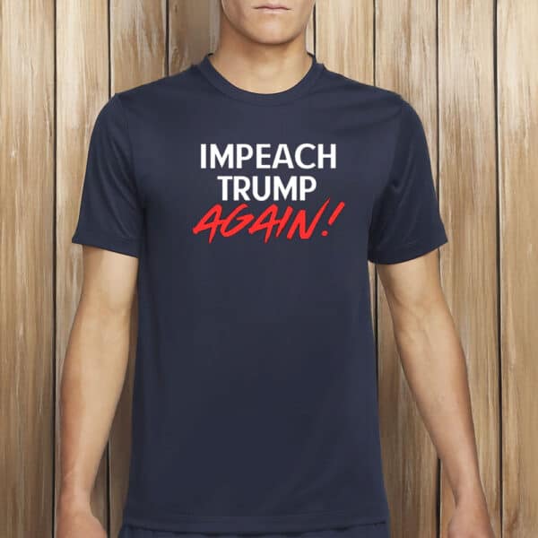 Impeach Convicted Felons Shirt, Impeach Trump Again T-Shirt