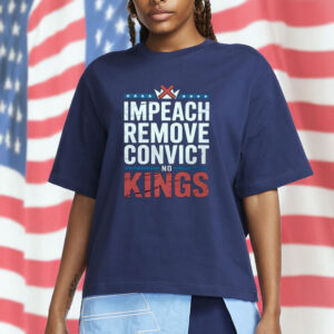 Impeach Remove Convict No Kings T-Shirt