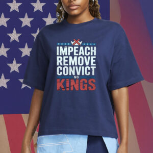 Impeach Remove Convict No Kings T-Shirt