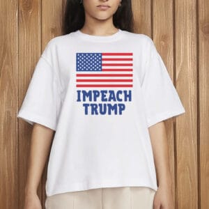 Impeach Trump American Flag T-Shirt
