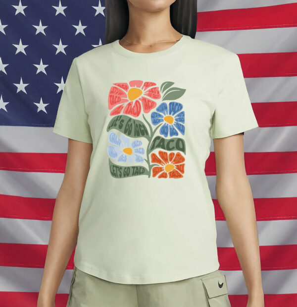 Let's Go Taco Floral Subtle TACO Anti Trump T-Shirt