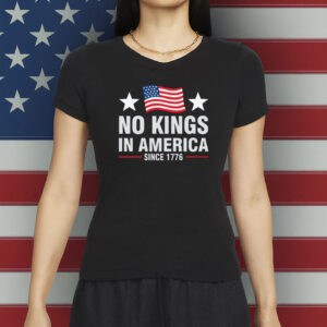 No Kings In America Shirt – Since 1776 Patriotic Tee - Rejecting Kings Pro Democracy Shirt