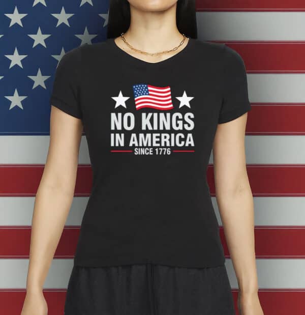 No Kings In America Shirt – Since 1776 Patriotic Tee - Rejecting Kings Pro Democracy Shirt