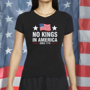 No Kings In America Shirt – Since 1776 Patriotic Tee - Rejecting Kings Pro Democracy Shirt