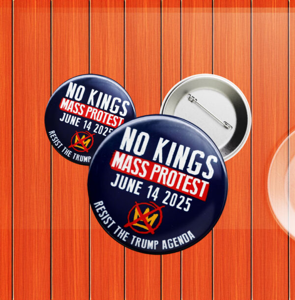 No Kings Mass Protest June 14 2025 Resist Trump Agenda Anti Trump Cause Button