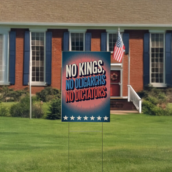 No Kings No Dictators Yard Sign