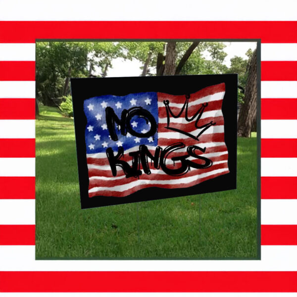 No Kings USA Flag– Patriotic Protest Yard Sign