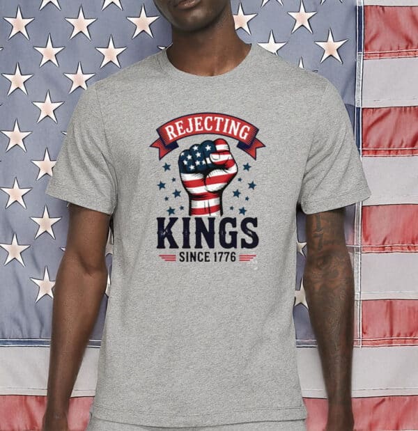 No Kings in America, Anti-Trump Protest Tee, Rejecting Kings Since 1776 T-Shirt