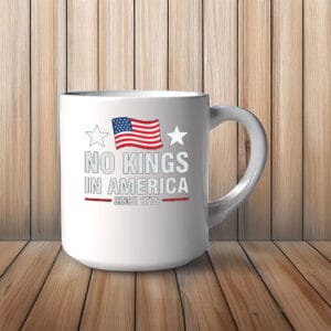 No Kings in America Mug – Patriotic Since 1776 Coffee Cup