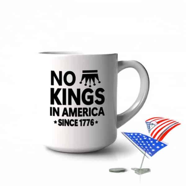No Kings in America Since 1776 Mug – Rejecting Kings Patriotic Coffee Cup